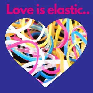 A heart shape with colourful elastic bands inside and the words 'Love is elastic'